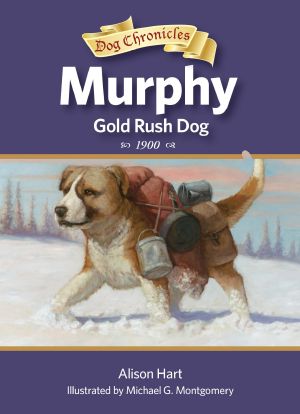 [Dog Chronicles 02] • Murphy, Gold Rush Dog